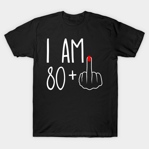 Vintage 81st Birthday I Am 80 Plus 1 Middle Finger T-Shirt by ErikBowmanDesigns